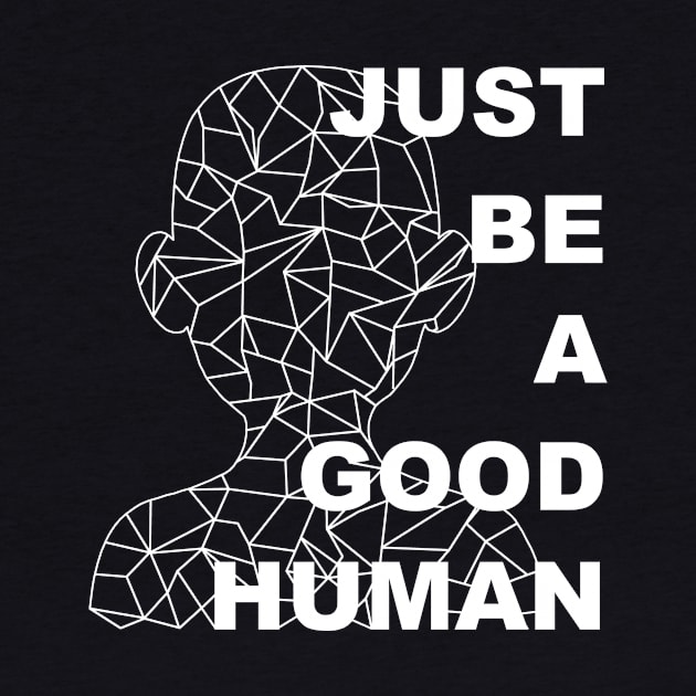 Just Be A Good Human by ClothesContact